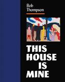 Diana K. Tuite Bob Thompson This House Is Mine 