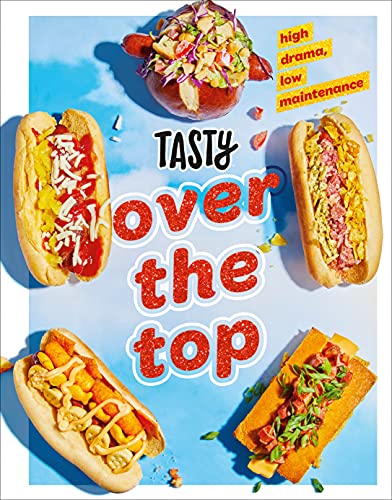 Tasty/Tasty Over the Top@High Drama, Low Maintenance: A Cookbook