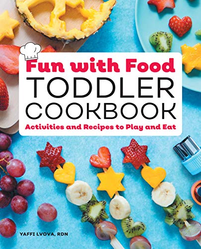 Yaffi Lvova Fun With Food Toddler Cookbook Activities And Recipes To Play And Eat 