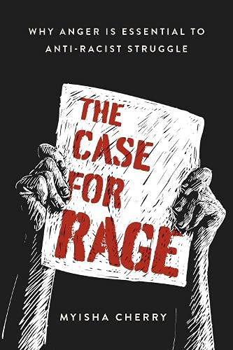 Myisha Cherry/The Case for Rage@ Why Anger Is Essential to Anti-Racist Struggle