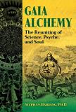 Stephan Harding Gaia Alchemy The Reuniting Of Science Psyche And Soul 