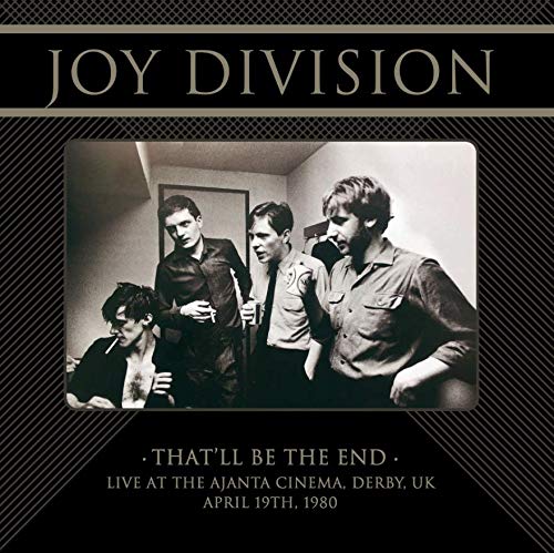 Joy Division/That'll Be The End: Live At The Ajanta Cinema, Derby, UK, April 19th, 1980