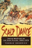 Thomas Goodrich Scalp Dance Indian Warfare On The High Plains 1865 1879 