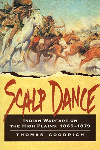 Thomas Goodrich Scalp Dance Indian Warfare On The High Plains 1865 1879 