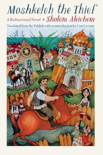 Sholom Aleichem/Moshkeleh the Thief@ A Rediscovered Novel