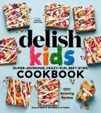 Joanna Saltz The Delish Kids (super Awesome Crazy Fun Best Ev 100+ Amazing Recipes 