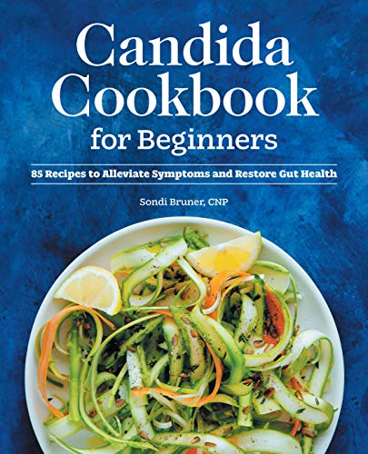 Sondi Bruner Candida Cookbook For Beginners 85 Recipes To Alleviate Symptoms And Restore Gut 
