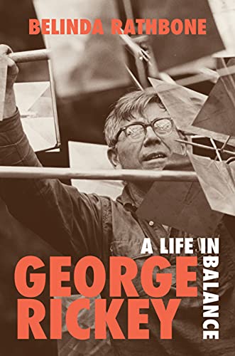 Belinda Rathbone George Rickey A Life In Balance 
