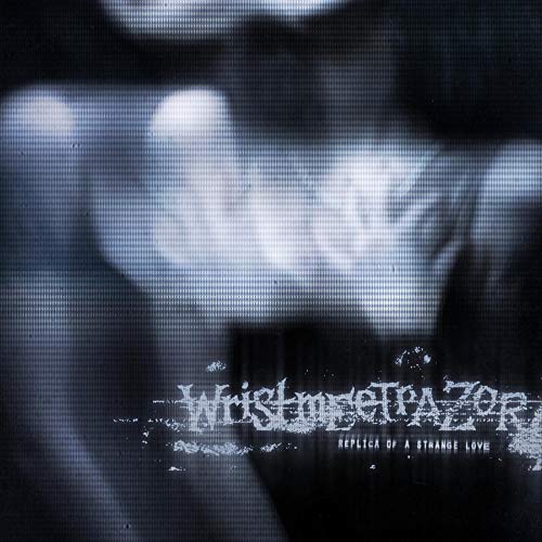 Wristmeetrazor/Replica Of A Strange Love