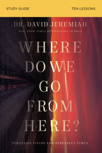 David Jeremiah/Where Do We Go from Here?@ How Tomorrow's Prophecies Foreshadow Today's Prob@Study Guide