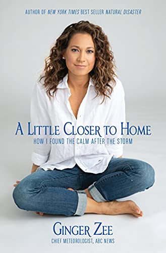 Ginger Zee/A Little Closer to Home@How I Found the Calm After the Storm