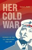 Tanya L. Roth Her Cold War Women In The U.S. Military 1945 1980 