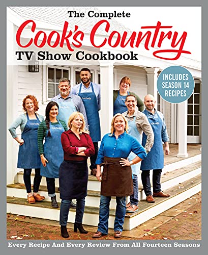 America's Test Kitchen The Complete Cook's Country Tv Show Cookbook Inclu Every Recipe And Every Review From All Fourteen S 