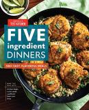 America's Test Kitchen Five Ingredient Dinners 100+ Fast Flavorful Meals 
