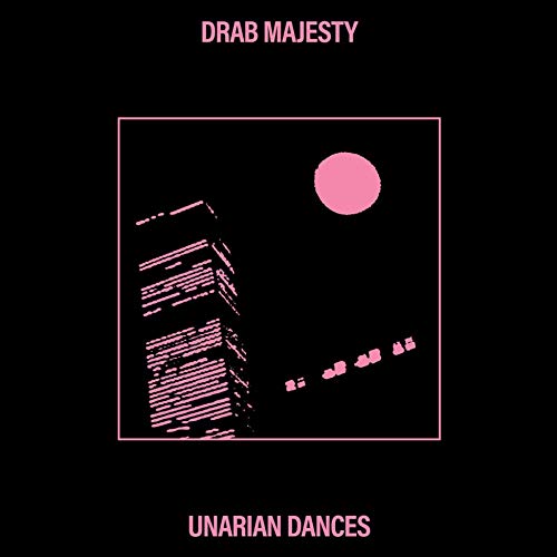 Drab Majesty/Unarian Dances