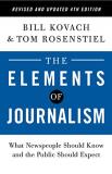 Bill Kovach The Elements Of Journalism Revised And Updated 4t What Newspeople Should Know And The Public Should 0004 Edition;revised 