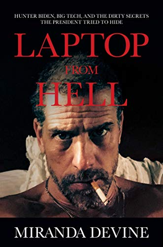 Miranda Devine/Laptop from Hell@ Hunter Biden, Big Tech, and the Dirty Secrets the