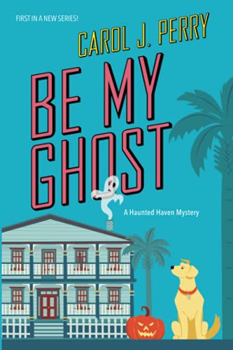Carol J. Perry/Be My Ghost