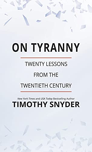 Timothy Snyder On Tyranny Twenty Lessons From The Twentieth Century Large Print 