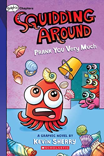 Kevin Sherry/Prank You Very Much@ A Graphix Chapters Book (Squidding Around #3): Vo