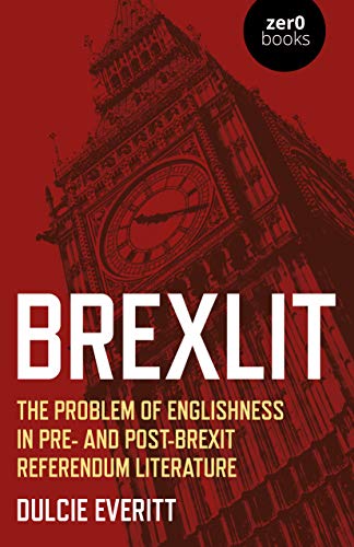 Dulcie Everitt Brexlit The Problem Of Englishness In Pre And Post Brex 