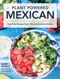 Kate Ramos Plant Powered Mexican Fast Fresh Recipes From A Mexican American Kitch 