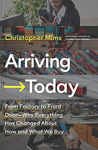 Christopher Mims Arriving Today From Factory To Front Door Why Everything Has 
