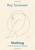 Roy Sorensen Nothing A Philosophical History 