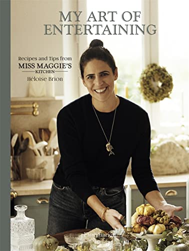 H?lo?se Brion My Art Of Entertaining Recipes And Tips From Miss Maggie's Kitchen 