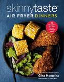Gina Homolka Skinnytaste Air Fryer Dinners 75 Healthy Recipes For Easy Weeknight Meals A Co 