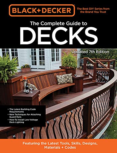 Editors Of Cool Springs Press Black & Decker The Complete Photo Guide To Decks 7 Featuring The Latest Tools Skills Designs Mate 