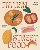 Paola Bacchia Italian Street Food Recipes From Italy's Bars And Hidden Laneways 