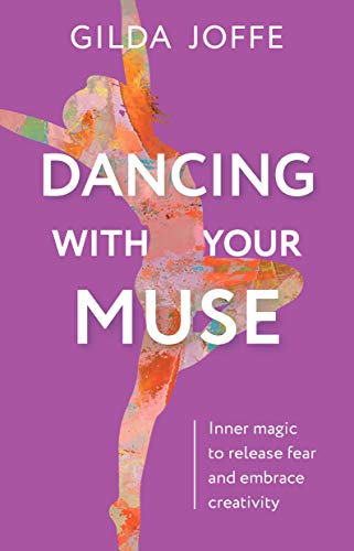 Gilda Joffe Dancing With Your Muse Inner Magic To Release Fear And Embrace Creativit 