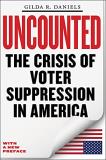 Gilda R. Daniels Uncounted The Crisis Of Voter Suppression In America 
