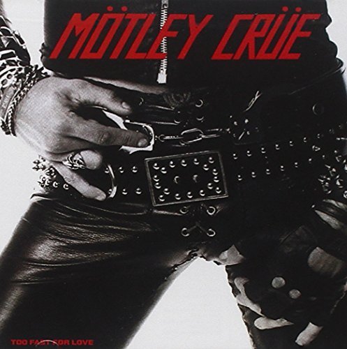 Mötley Crüe/Too Fast For Love