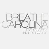 Breathe Carolina It's Classy Not Classic 