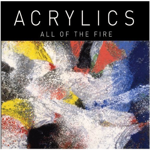 Acrylics/All Of The Fire Ep