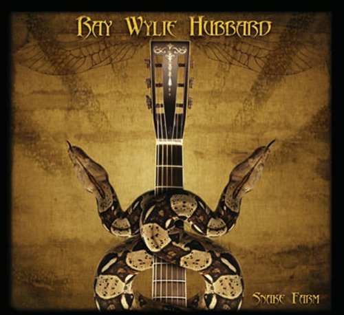 Ray Wylie Hubbard/Snake Farm