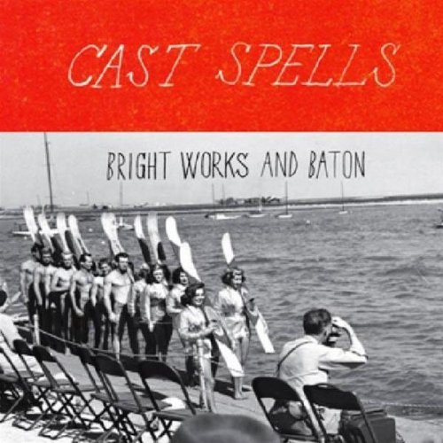 Cast Spells/Bright Works & Baton Ep