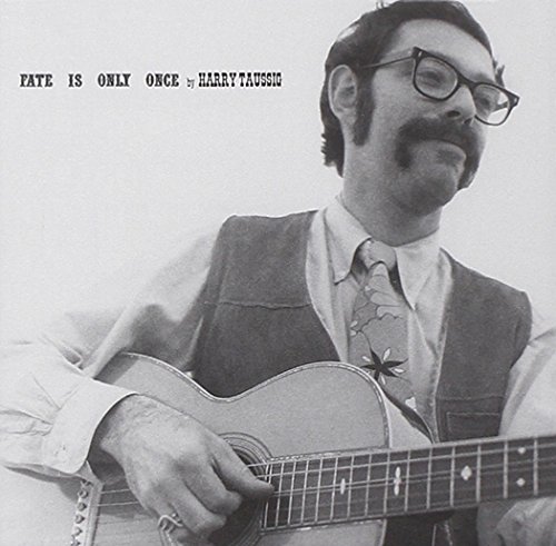 Harry Taussig/Fate Is Only Once
