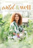 Dani Williamson Wild & Well Dani's Six Commonsense Steps To Radical Healing 