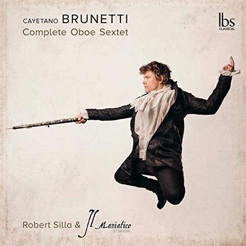 Brunetti / Silla / Il Maniatic/Compete Oboe Sextet