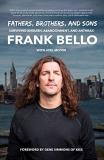 Frank Bello Fathers Brothers And Sons Surviving Anguish Abandonment And Anthrax 