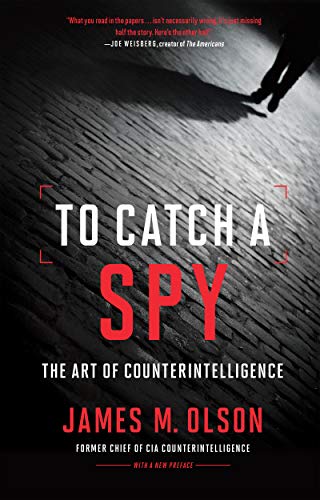 James M. Olson To Catch A Spy The Art Of Counterintelligence 