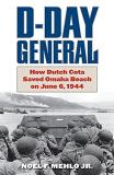 Noel F. Mehlo D Day General How Dutch Cota Saved Omaha Beach On June 6 1944 
