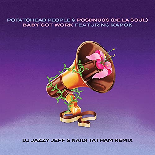 Potatohead People & De La Soul/Baby Got Work (feat. Posdnuos & Kapok) \[DJ Jazzy Jeff & Kaidi Tatham Remix\]