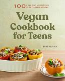 Barb Musick Vegan Cookbook For Teens 100 Easy And Nutritious Plant Based Recipes 