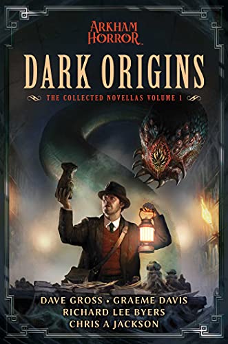 Dave Gross/Dark Origins@ Arkham Horror: The Collected Novellas, Vol. 1