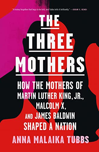 Anna Malaika Tubbs/The Three Mothers@How the Mothers of Martin Luther King, Jr., Malco