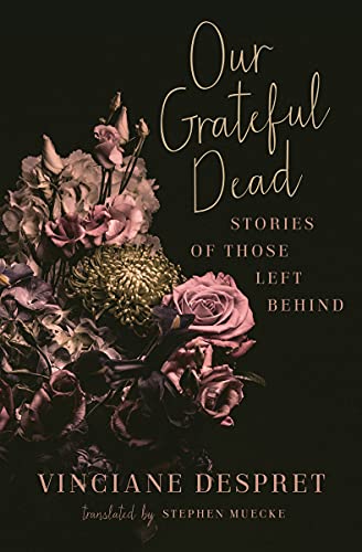 Vinciane Despret/Our Grateful Dead@ Stories of Those Left Behind Volume 65